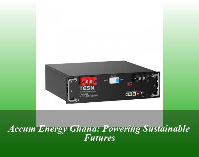 Accum Energy Ghana: Powering Sustainable Futures